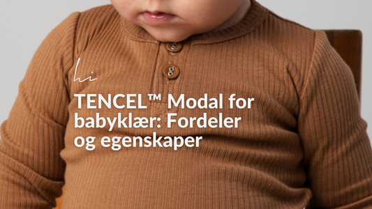 TENCEL™ Modal for babyklær: Fordeler og egenskaper