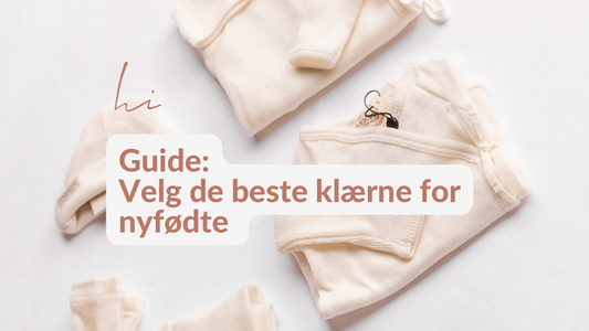 Guide til å velge de beste klærne for nyfødte - Tips og råd